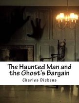 The Haunted Man and the Ghost's Bargain
