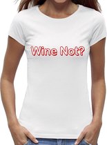Wine Not? t-shirt dames - vrouwen | korte mouwen - wit maat XL -  Een leuk origineel wijn cadeau