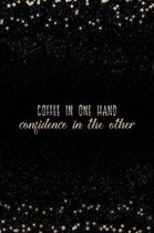 Coffee in One Hand Confidence in the Other