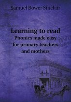 Learning to read Phonics made easy for primary teachers and mothers