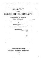 History of the Burgh of Canongate, With Notices of the Abbey and Palace of Holyrood