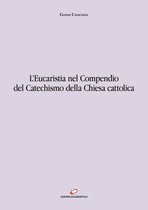 Eucaristia - Studi 3 - L'Eucaristia nel Compendio del Catechismo della Chiesa Cattolica