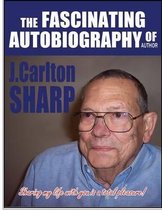 The Fascinating Autobiography of Author J. Carlton Sharp