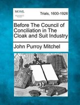 Before the Council of Conciliation in the Cloak and Suit Industry