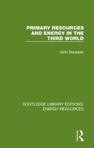 Routledge Library Editions: Energy Resources- Primary Resources and Energy in the Third World