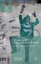 Palgrave Studies in Prisons and Penology - Power and Resistance in Prison