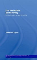 Routledge Studies in Innovation, Organizations and Technology-The Innovative Bureaucracy