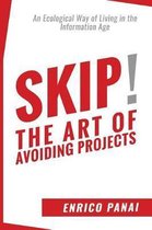 Skip! the Art of Avoiding Projects