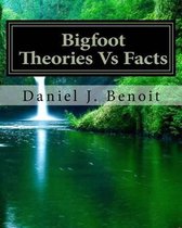 Bigfoot Theories Vs Facts