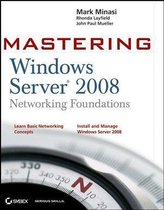 Mastering Windows Server 2008 Networking Foundations
