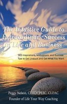 The Intuitive Guide to Extraordinary Success in Life and Business