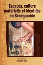 Espaces, Culture Materielle Et Identites En Senegambie/ Spaces, Material Culture And Identities In Senegambia