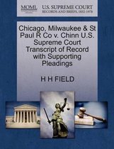 Chicago, Milwaukee & St Paul R Co V. Chinn U.S. Supreme Court Transcript of Record with Supporting Pleadings