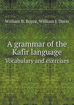 A grammar of the Kafir language Vocabulary and exercises