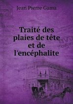 Traite des plaies de tete et de l'encephalite