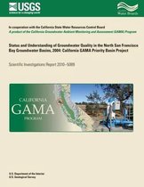 Status and Understanding of Groundwater Quality in the North San Francisco Bay Groundwater Basins, 2004