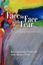 Face To Face With Fear Transforming Fear