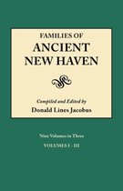 Families of Ancient New Haven. Originally Published as  New Haven Genealogical Magazine , Volumes I-VIII [1922-1921] and Cross Index Volume [1939]. Nine Volumes in Three
