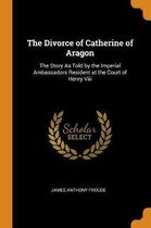 The Divorce of Catherine of Aragon