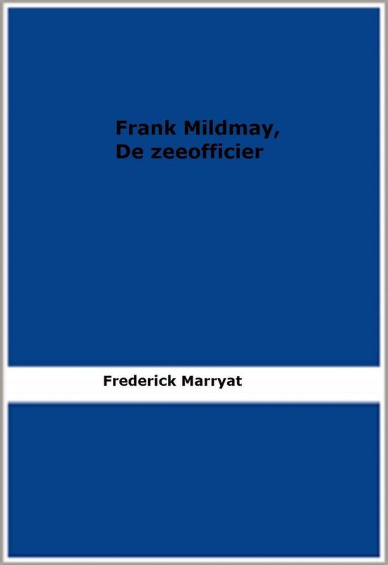 Frank Mildmay, De zeeofficier - Frederick Marryat | 