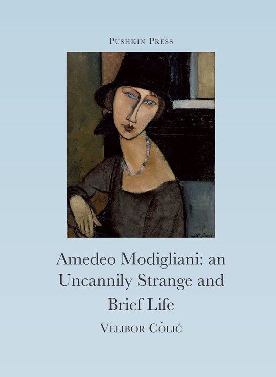 The Uncannily Strange and Brief Life of Amedeo Modigliani - cover