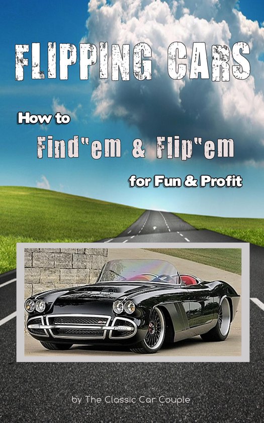 Flipping Cars, How to Find'em & Flip'em for Fun & Profit - cover