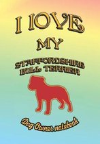 I Love My Staffordshire Bull Terrier - Dog Owner Notebook