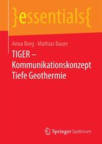 essentials - TIGER – Kommunikationskonzept Tiefe Geothermie