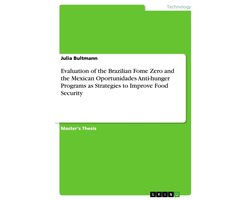 Evaluation of the Brazilian Fome Zero and the Mexican Oportunidades Anti-hunger Programs as Strategies to Improve Food Security