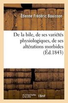 Sciences- de la Bile, de Ses Vari�t�s Physiologiques, de Ses Alt�rations Morbides
