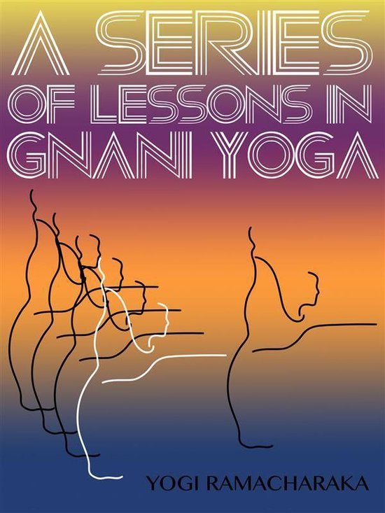 Yoga Life Series - A Series Of Lessons In Gnani Yoga - cover