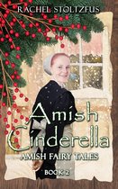Amish Fairy Tales (A Lancaster County Christmas) series 2 - Amish Cinderella Book 2