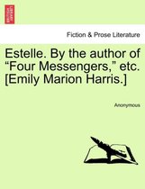 Estelle. by the Author of Four Messengers, Etc. [Emily Marion Harris.]