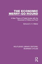 Routledge Library Editions: Business Cycles - The Economic Merry-Go-Round (RLE: Business Cycles)