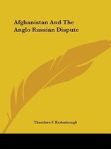 Afghanistan And The Anglo Russian Dispute