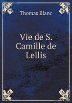 Vie de S. Camille de Lellis
