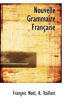 Nouvelle Grammaire Fran Aise