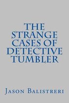 The Strange Cases of Detective Tumbler