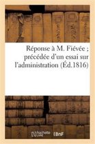 Sciences Sociales- Réponse À M. Fiévée Précédée d'Un Essai Sur l'Administration