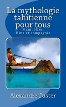 La mythologie tahitienne pour tous