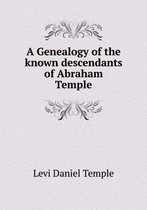 A Genealogy of the known descendants of Abraham Temple