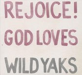 Rejoice God Loves Wild Yaks