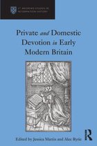 St Andrews Studies in Reformation History - Private and Domestic Devotion in Early Modern Britain