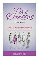Five Dresses: Girl's Guide to Effortless Chic