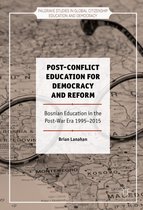 Palgrave Studies in Global Citizenship Education and Democracy - Post-Conflict Education for Democracy and Reform