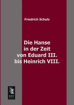 Die Hanse in Der Zeit Von Eduard III. Bis Heinrich VIII.