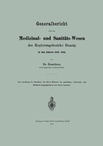 Generalbericht ber Das Medizinal- Und Sanit ts-Wesen Des Regierungsbezirks Danzig in Den Jahren 1883-1885