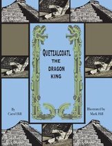 Quetzalcoatl the Dragon King