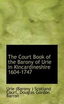 The Court Book of the Barony of Urie in Kincardineshire 1604-1747