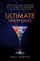 Ultimate Bartending Learn the skills and techniques of the worlds top bartenders and cocktail mixologists